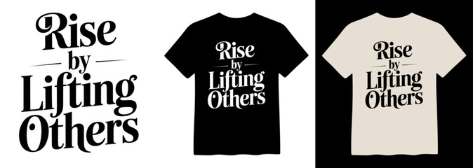 Inspirational "Rise by Lifting Others" typography design, a motivational quote vector for t-shirts, posters, and social media graphics, featuring elegant serif and sans-serif fonts in a bold © Mix
