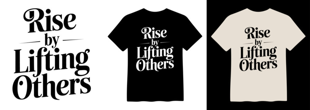 Inspirational "Rise by Lifting Others" typography design, a motivational quote vector for t-shirts, posters, and social media graphics, featuring elegant serif and sans-serif fonts in a bold