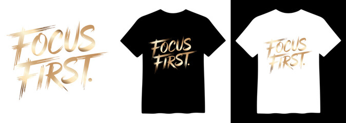 Focus First golden text, a motivational brush script typography design, with elegant metallic texture for apparel, t-shirt, and merchandise branding, a vector graphic © Mix