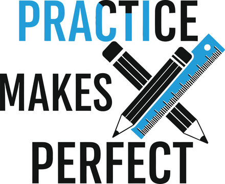 Practice makes perfect motivational quote with crossed pencils and a ruler for school education.