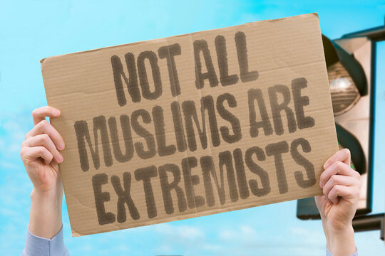 "Not All Muslims Are Extremists" social research confirms the overwhelming majority of Muslims actively oppose religious extremism. MUSLIM. FEAR. REAL. ISLAM. PEACE.