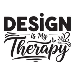 Fototapeta premium Creative t shirt typography 'design is my therapy' inspirational graphic design