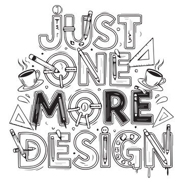 Creative t shirt typography design 'just one more' sketch with coffee tools