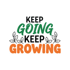Fototapeta premium Keep Going Keep Growing travel t-shirt design vector with motivational quote and leaves