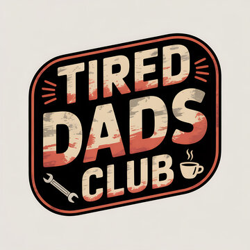 Tired Dads Club: Playful Typography and Parenting Humor for Coffee-Loving Modern Fathers and Their Creative Community Spirit