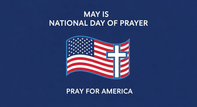 National Day of Prayer graphic with American flag and Christian cross concept for faith and unity text May is National Day of Prayer and Pray for America