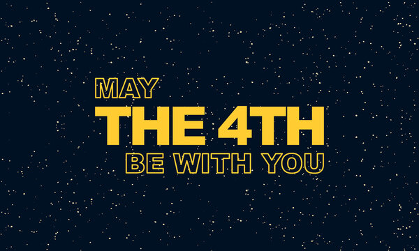 may the 4th be with you text over deep space with stars background, night sky with yellow letters