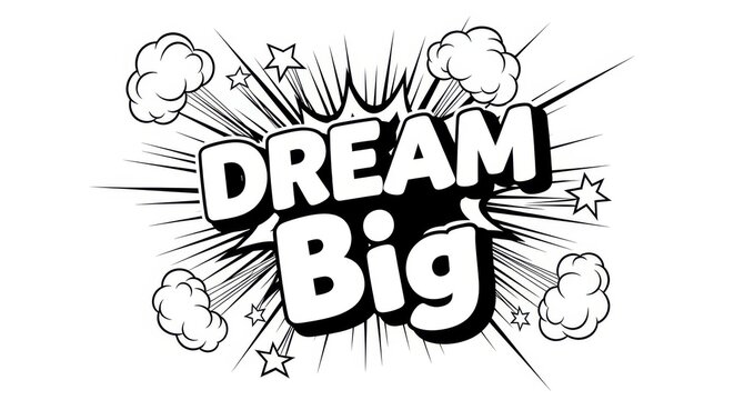 Dream big motivational phrase with comic book style clouds and stars