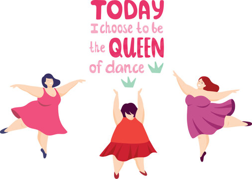 An illustration of three women dancing with a motivational quote about being the queen of dance