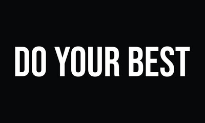 Obraz premium Simple and bold “Do Your Best” typography design. Clean minimal style perfect for posters, t-shirts, social media and inspirational content.