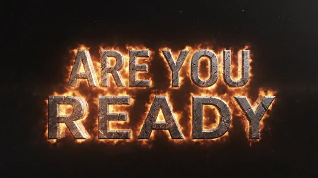 Fiery 3 d text animation are you ready bold typography in dramatic style