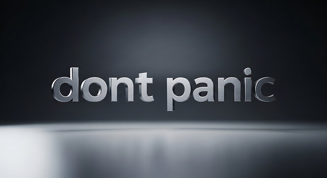 dont panic metallic text on dark reflective surface, simple typography message