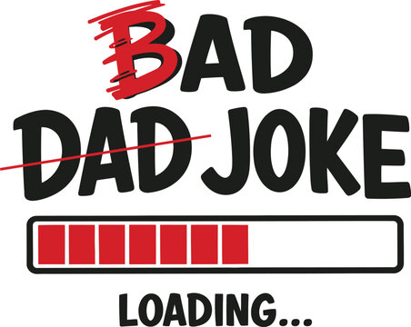 Bad Dad Joke Loading &ndash; Funny Bold Black Red Progress Bar Humor Gamer Father Day Gift T-Shirt Graphic Design