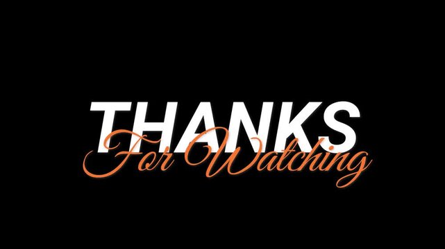 Thank you for watching animation video.Sans serif and script pop up in black background