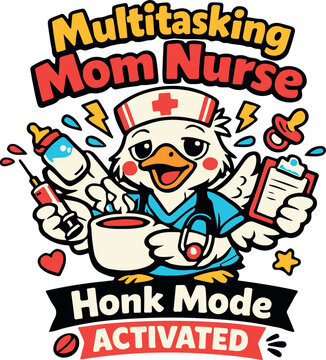 Cartoon multitasking mom nurse duck illustration with honk mode activated text