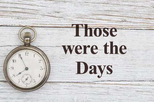  Vintage pocket watch with Those were the Days