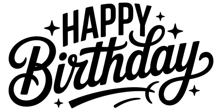 A stylish black and white happy birthday typographic design featuring elegant script lettering with small sparkles. Vector, illustration