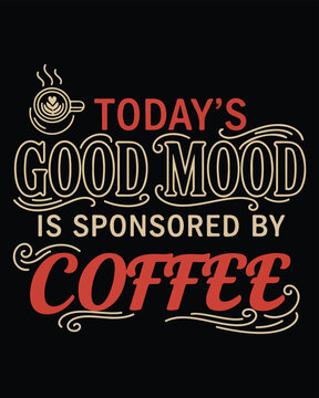 Coffee Quote Typography Design Today Good Mood Sponsored Coffee Retro Lettering
