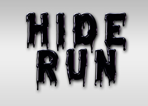 Black dripping text hide run on gray background
