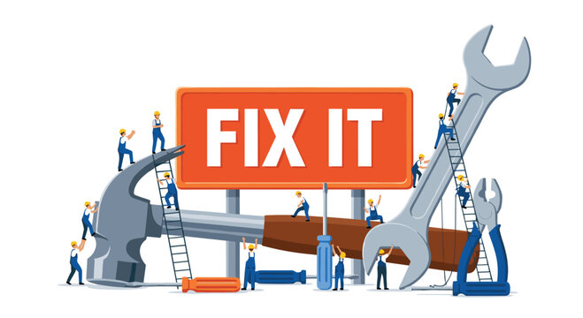 A team of tiny industrious workers uses ladders to climb and maintain massive hand tools surrounding a prominent orange sign that reads fix it in white.