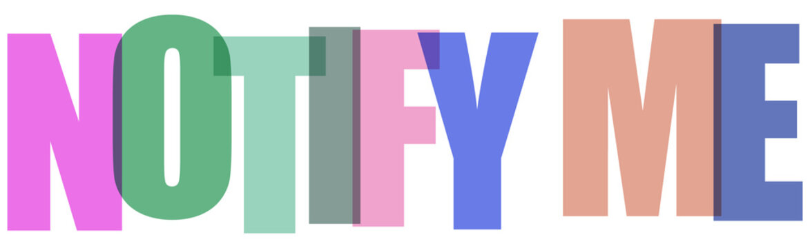 Colorful translucent text spelling out notify me isolated on white background