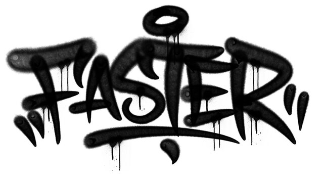 Black urban graffiti tag style illustration of the word Faster. Street art hand style lettering with spray paint drips, representing high speed, rapid motion, and quick velocity.
