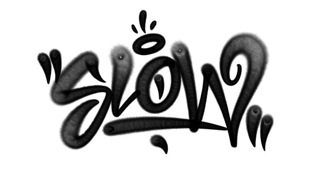 Black urban graffiti tag style illustration of the word Slow. Street art hand style lettering with spray paint drips, representing low speed, relaxation, and steady movement.