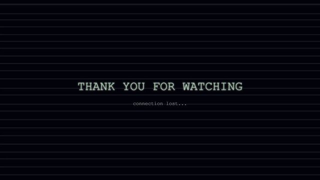 Thank You For Watching Glitch Screen with Connection Lost Message