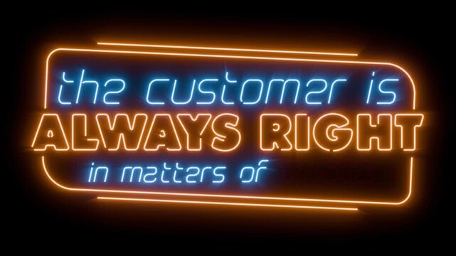 The customer is always right in matters of taste glowing neon sign seamless loop animation on uniform background for easy blending