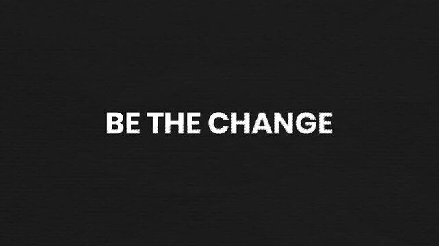 Be The Change Vintage Text Animation 4K Motivational Action Background for Social Impact Campaigns and User Engagement