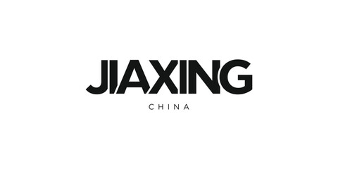 Jiaxing in the China emblem. The design features a geometric style, vector illustration with bold typography in a modern font. The graphic slogan lettering. © SolaruS