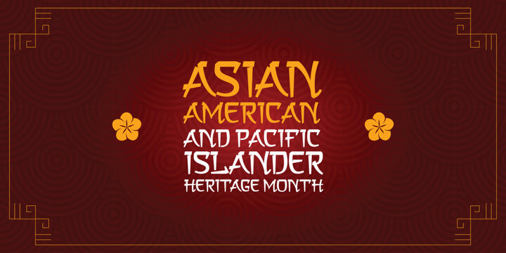 Asian Pacific American Heritage Month. Celebrated in May. It celebrates the culture, traditions and history of Asian Americans and Pacific Islanders in the United States. Poster, card, banner. Vector	