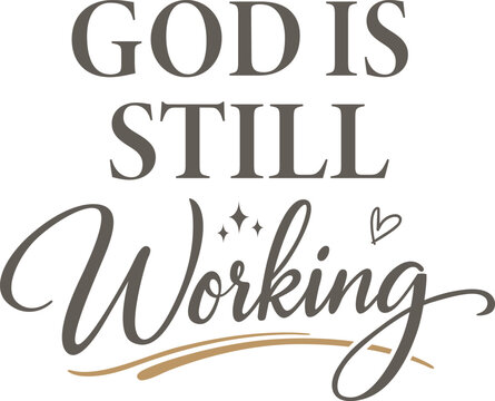God Is Still Working tshirt design.