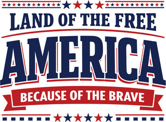 Obraz premium Land of the Free Because of the Brave America Patriotic Quote Design with Stars Banner