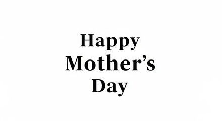 Fototapeta premium Black and white minimalist happy mother's day text greeting on plain background, message
