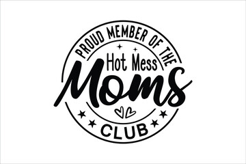 Obraz premium Proud Member of the Hot Mess Moms Club Funny Quote Design