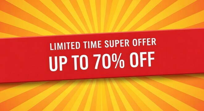 Limited time super offer up to 70 percent off