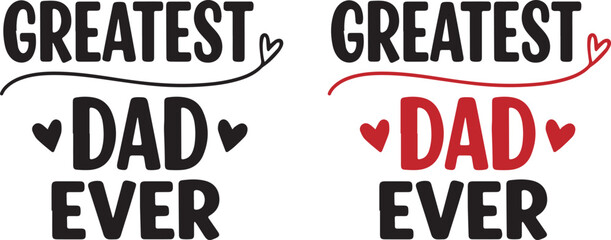 Obraz premium Greatest dad ever heartfelt fathers day gift ideas loving dad appreciation