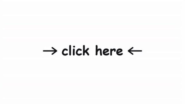 Simple animation of the words click here with arrows pointing inward to create a call to action for websites.
