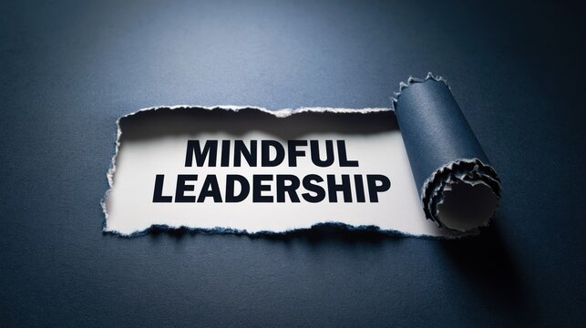 Mindful Leadership for Aware and Present Management
