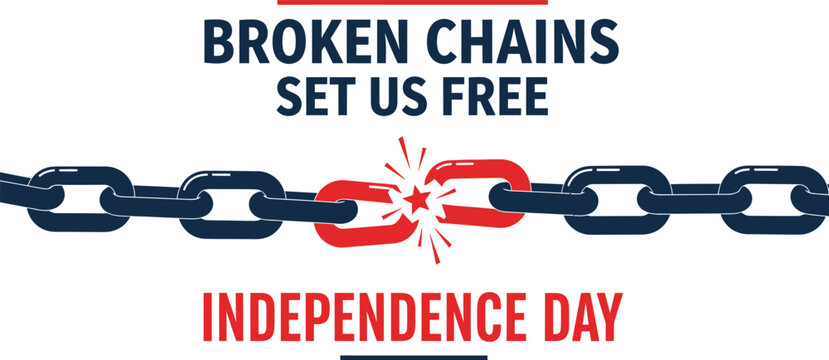 Independence Day, freedom concept, broken chains, liberation symbol, patriotic vector