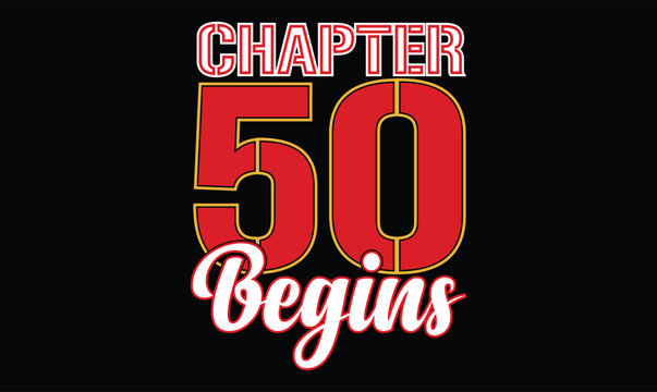 Chapter 50 Begins birthday t shirt design