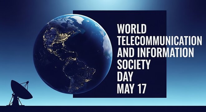 World telecommunication and information society day may 17th celebration