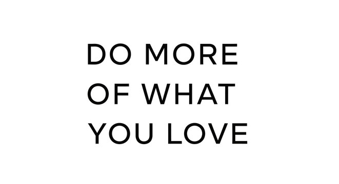 Do More Of What You Love motivational quote in black sans-serif typography on a white background.