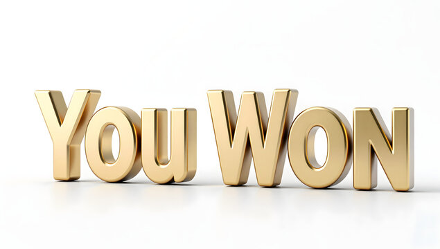 You Won in Gold: A close-up view presents the uplifting message You Won in gleaming gold, rendered in a sophisticated font and set against a simple backdrop, ready for congratulation and celebration.