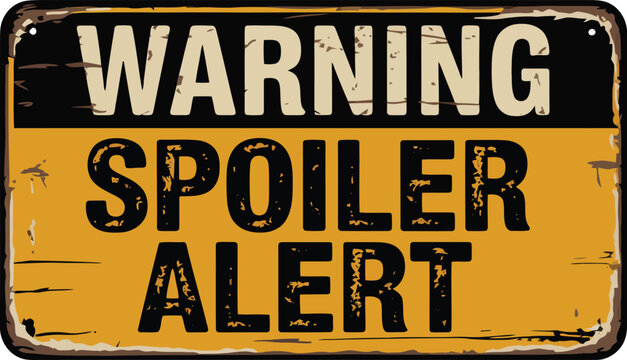A vintage metal sign featuring a warning spoiler alert message for movies and television show fans