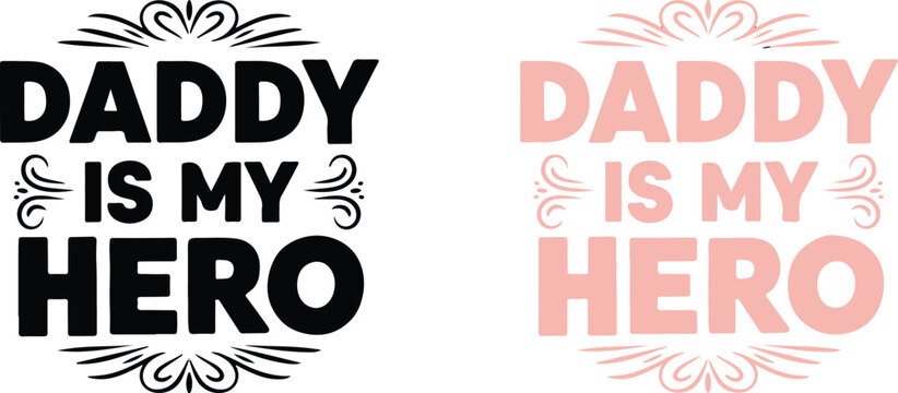 Daddy is my hero a heartwarming tribute to fathers and fatherhood