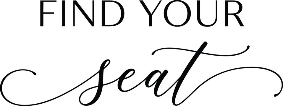 An elegant calligraphy vector illustration featuring stylish typography that displays the motivational phrase find your seat in a modern design
