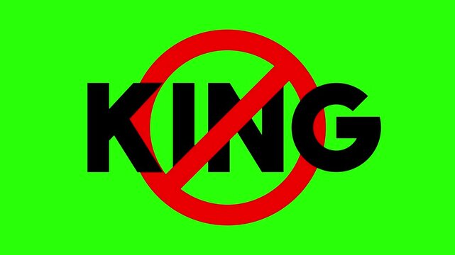 Horizontal 4K video icon. Black text KING with red prohibition sign on green screen. Concept of immigration, protest, power, immigrant rights in USA, democracy, rally, opposition, cancel, tyrrany