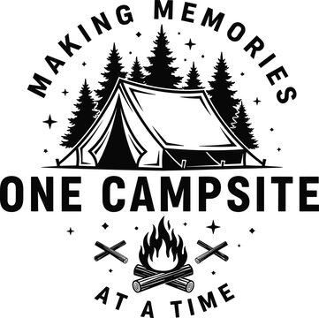 Making Memories One Campsite At A Time Camping Quote With Tent And Campfire Illustration For Outdoor Adventure And Camping Enthusiasts Graphic Design